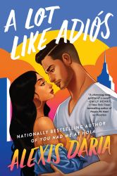 A Lot Like Adiós : A Novel