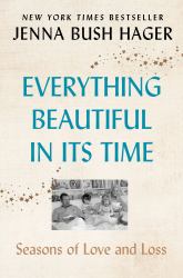 Everything Beautiful in Its Time : Seasons of Love and Loss