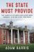 The State Must Provide : Why America's Colleges Have Always Been Unequal--And How to Set Them Right