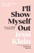 I'll Show Myself Out : Essays on Midlife and Motherhood