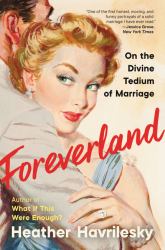 Foreverland : On the Divine Tedium of Marriage