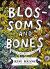 Blossoms and Bones : Drawing a Life Back Together