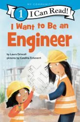 I Want to Be an Engineer : A My Community I Can Read