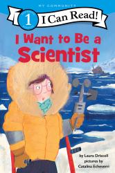 I Want to Be a Scientist : A My Community I Can Read