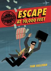 Unsolved Case Files: Escape at 10,000 Feet : D. B. Cooper and the Missing Money