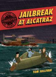 Unsolved Case Files : Jailbreak at Alcatraz Frank Morris and the Anglin Brothers' Great Escape Graphic Novel