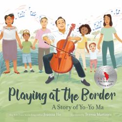 Playing at the Border : A Story of Yo-Yo Ma