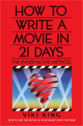 How to Write a Movie in 21 Days (Revised Edition) : The Inner Movie Method