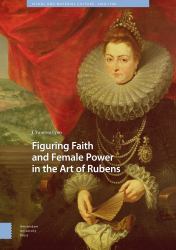 Figuring Faith and Female Power in the Art of Rubens