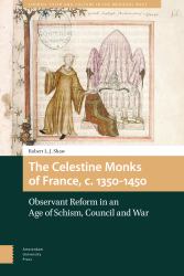 The Celestine Monks of France, C. 1350-1450 : Observant Reform in an Age of Schism, Council and War