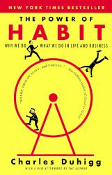 The Power of Habit : Why We Do What We Do in Life and Business