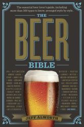 The Beer Bible : The Essential Beer Lover's Guide