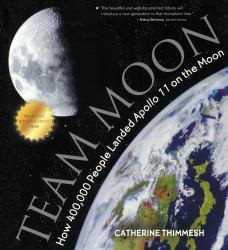 Team Moon : How 400,000 People Landed Apollo 11 on the Moon