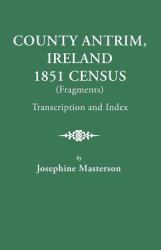 County Antrim, Ireland, 1851 Census (Fragments) : Transcription and Index