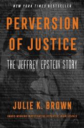 Perversion of Justice : The Jeffrey Epstein Story