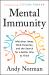 Mental Immunity : Infectious Ideas, Mind-Parasites, and the Search for a Better Way to Think