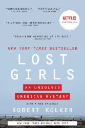 Lost Girls : The Unsolved American Mystery of the Gilgo Beach Serial Killer Murders