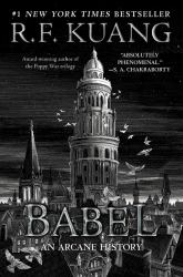 Babel : Or the Necessity of Violence: an Arcane History of the Oxford Translators' Revolution