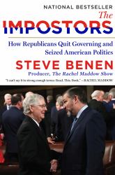 The Impostors : How Republicans Quit Governing and Seized American Politics