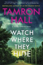 Watch Where They Hide : A Jordan Manning Novel