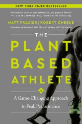 The Plant-Based Athlete : A Game-Changing Approach to Peak Performance