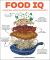 Food IQ : 100 Questions, Answers, and Recipes to Raise Your Cooking Smarts