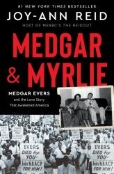 Medgar and Myrlie : Medgar Evers and the Love Story That Awakened America