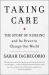 Taking Care : The Story of Nursing and Its Power to Change Our World