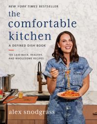 The Comfortable Kitchen : 105 Laid-Back, Healthy, and Wholesome Recipes