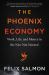 The Phoenix Economy : Work, Life, and Money in the New Not Normal