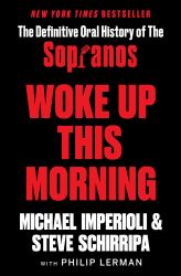 Woke up This Morning : The Definitive Oral History of the Sopranos