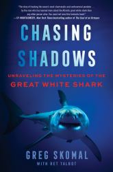 Chasing Shadows : Unraveling the Mysteries of the Great White Shark