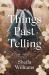 Things Past Telling : A Novel