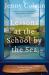 Lessons at the School by the Sea : The Third School by the Sea Novel