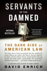 Servants of the Damned : The Dark Side of American Law