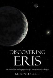 Discovering Eris : The Symbolism and Significance of a New Planetary Archetype