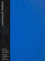 Judging Architecture: Issues, Divisions, Triumphs : Victorian Architecture Awards 1929-2003