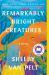 Remarkably Bright Creatures : A Novel