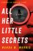 All Her Little Secrets : A Novel