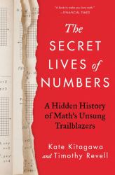 The Secret Lives of Numbers : A Hidden History of Math's Unsung Trailblazers