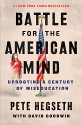 Battle for the American Mind : Uprooting a Century of Miseducation