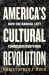 America's Cultural Revolution : How the Radical Left Conquered Everything