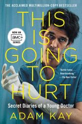 This Is Going to Hurt [TV Tie-In] : Secret Diaries of a Young Doctor