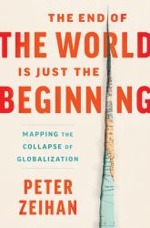 The End of the World Is Just the Beginning : Mapping the Collapse of Globalization