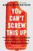 You Can't Screw This Up : Why Eating Takeout, Enjoying Dessert, and Taking the Stress Out of Dieting Leads to Weight Loss That Lasts