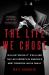 The Life We Chose : William Big Billy d'Elia and the Last Secrets of America's Most Powerful Mafia Family