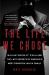 The Life We Chose : William Big Billy d'Elia and the Last Secrets of America's Most Powerful Mafia Family