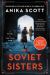 The Soviet Sisters : A Novel of the Cold War