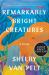 Remarkably Bright Creatures : A Novel