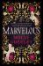 Marvelous : A Novel of Wonder and Romance in the French Royal Court